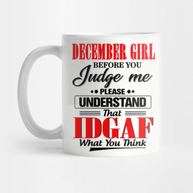 December Girl Before You Judge Me Please Understand That IDGAF by Phylis Lynn Spencer